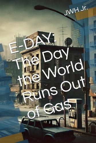E-Day The Day the World Runs Out of Gas