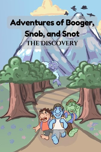 Adventures of Booger, Snob, and Snot The Discovery
