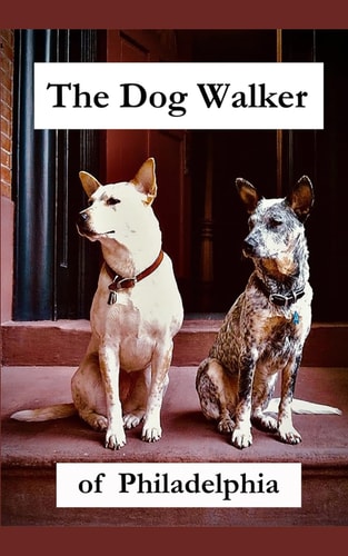 The Dog Walker of Philadelphia