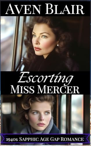 Escorting Miss Mercer A Sapphic Lesbian Age Gap Romance