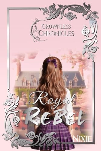 Royal Rebel Crownless Chronicles
