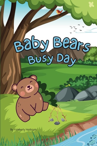 Baby Bears Busy Day A Cute Rhyming Book for Babies Or Beginner Readers
