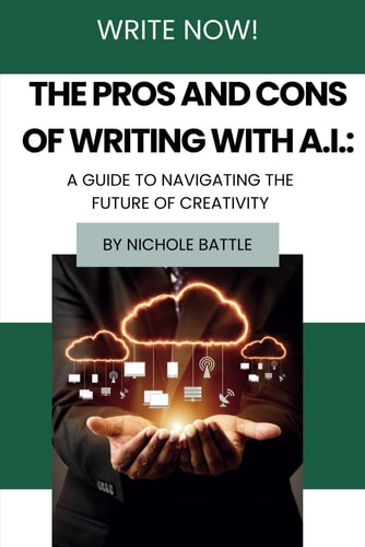 The Pros and Cons of Writing with A.I. A Guide to Navigating the Future of Creativity