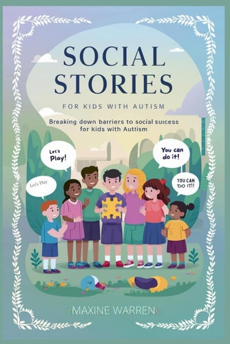 Social Stories for Kids with Autism Breaking Down Barriers to Social Success for Kids with Autism