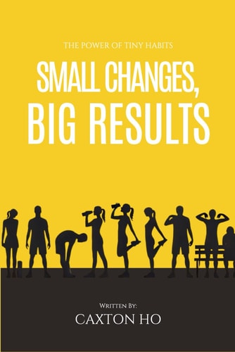 Small Changes, Big Results The Power of Tiny Habits