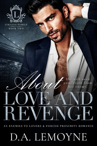 About Love and Revenge An Enemies to Lovers and Forced Proximity Romance