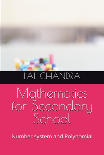 Mathematics for Secondary School Number System and Polynomial