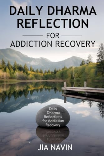 Daily Dharma Reflections For Addiction Recovery 365 Days Of Buddha Wisdom For Personal Growth