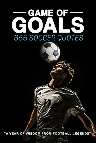 Game of Goals 365 Soccer Quotes