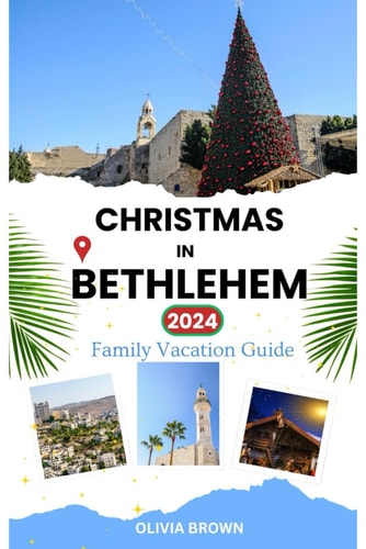Christmas in Bethlehem 2024 Family Vacation Guide