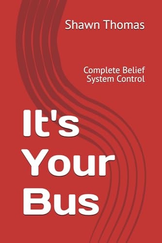 It's Your Bus Complete Belief System Control