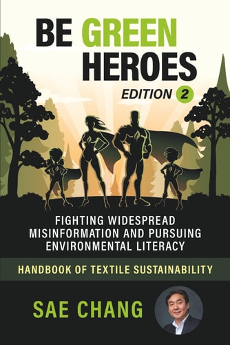 Be Green Heroes - Fighting Widespread Misinformation and Pursuing Environmental Literacy Handbook of Textile Sustainability