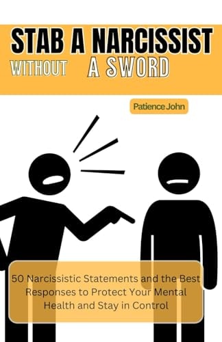 Stab a Narcissist Without a Sword 50 Narcissistic Statements and the Best Responses to Protect Your Mental Health and Stay in Control
