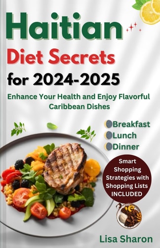 Haitian Diet Secrets for 2024-2025 Enhance Your Health and Enjoy Flavorful Caribbean Dishes