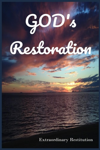 God's Restoration Extraordinary Restitution