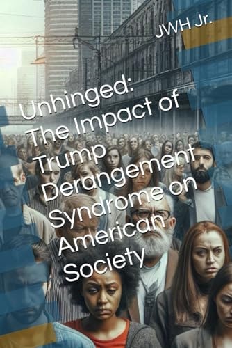 Unhinged The Impact of Trump Derangement Syndrome on American Society