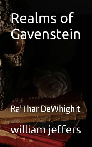 Realms of Gavenstein Ra'Thar DeWhighit