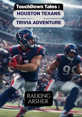 TouchDown Tales A HOUSTON TEXANS Trivia Adventure: 600 Questions to Test Your Texans Football Knowledge!