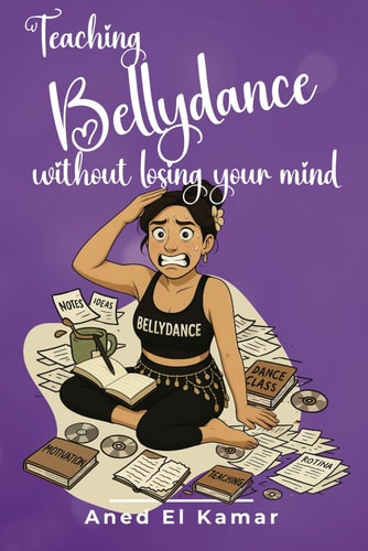 Teaching Bellydance Without Losing Your Mind