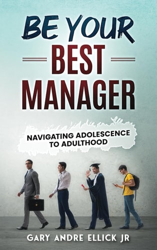 Be Your Best Manager Navigating Adolescence to Adulthood