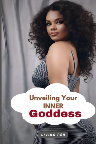 Unveiling Your Inner Goddess Secrets to Radiating Feminine Power and Attractiveness