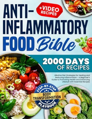 Anti-Inflammatory Food Bible Alkaline Diet Strategies for Reducing Inflammation - A Beginner's Guide to Promoting Health and Enhancing Lifestyle with Essential Recipes