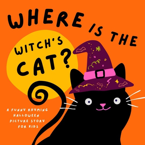 WHERE IS THE WITCH'S CAT? A FUNNY RHYMING HALLOWEEN PICTURE STORY FOR KIDS Not So Spooky... Book for Preschool Children, Fall Early Reading