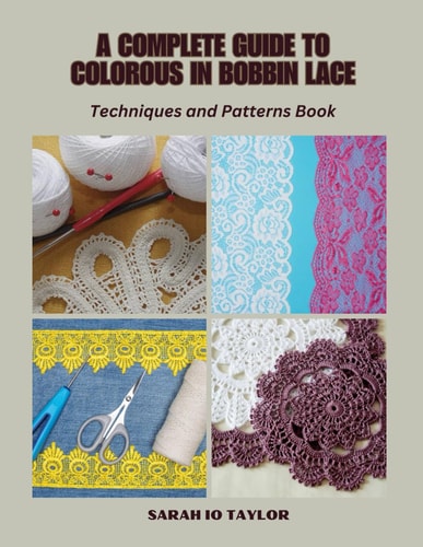 A Complete Guide to Colorous in Bobbin Lace Techniques and Patterns Book