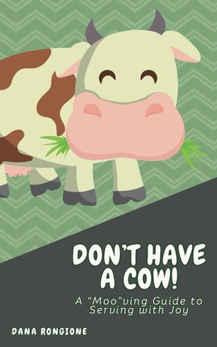 Don't Have a Cow A "Moo"ving Guide to Serving With Joy