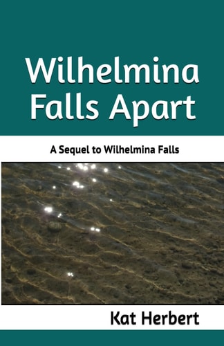 Wilhelmina Falls Apart A Sequel to Wilhelmina Falls