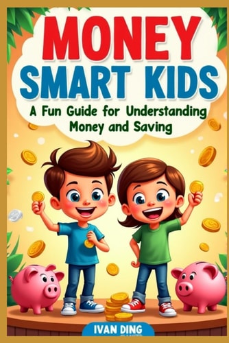 Money Smart Kids A Fun Guide to Understanding Money and Saving