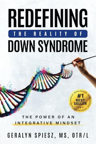 Redefining the Reality of Down Syndrome The Power of an Integrative Mindset