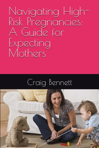 Navigating High-Risk Pregnancies A Guide for Expecting Mothers