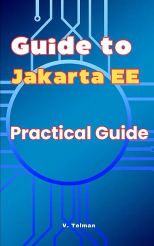 Guide to Jakarta EE Practical Guide