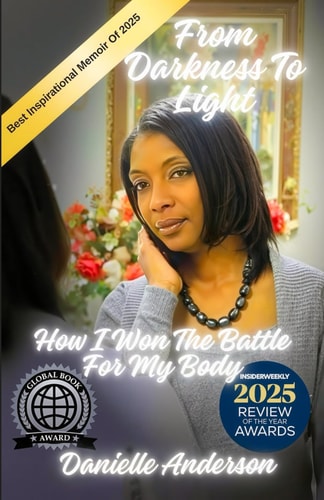 From Darkness to Light How I Won the Battle for My Body