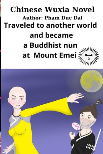Chinese Wuxia Novels Traveled to Another World and Became a Buddhist Nun at Mount Emei Book 2