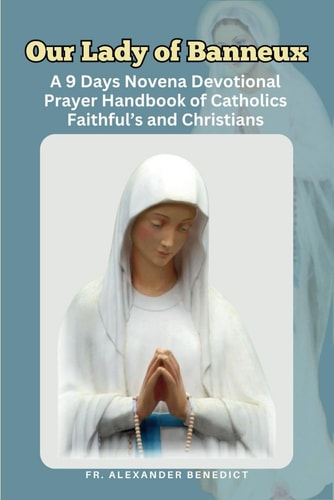 Our Lady of Banneux A 9 Days Novena Devotional Prayer Handbook of Catholics Faithful's and Christians