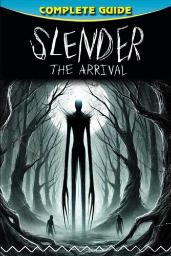 Slender The Arrival Complete Guide and Walkthrough