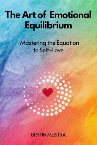 The Art of Emotional Equilibrium Mastering the Equation to Self-Love