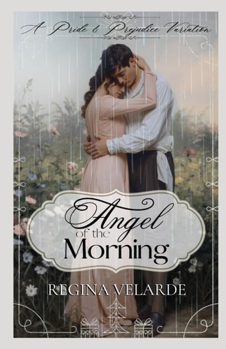 Angel of the Morning A Pride and Prejudice Variation