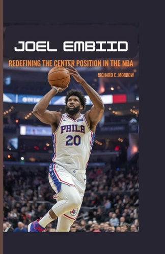 Joel Embiid Redefining the Center Position in the NBA