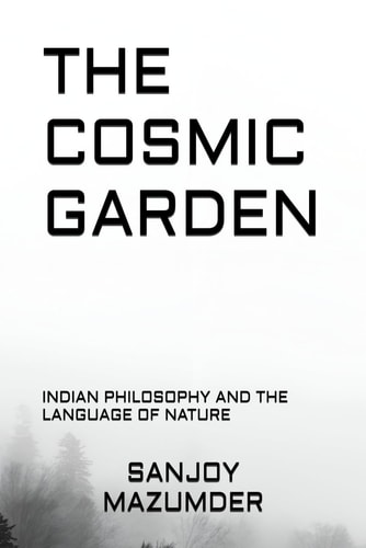 The Cosmic Garden Indian Philosophy and the Language of Nature