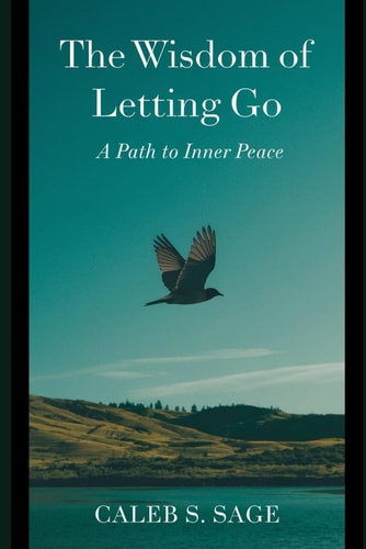 The Wisdom of Letting Go A Path to Inner Peace