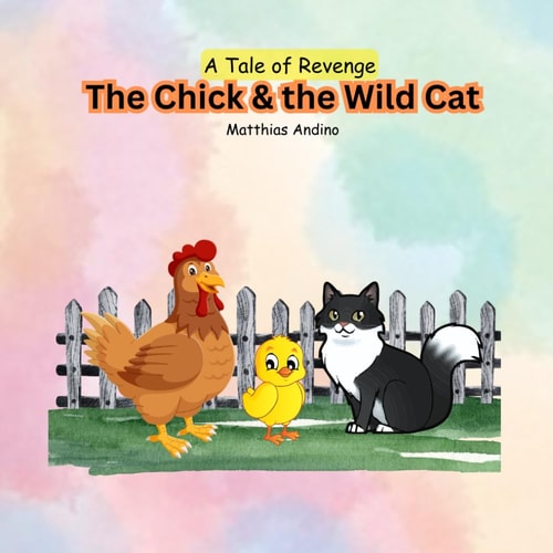 The Chick & the Wild Cat A Tale of Revenge for Kids