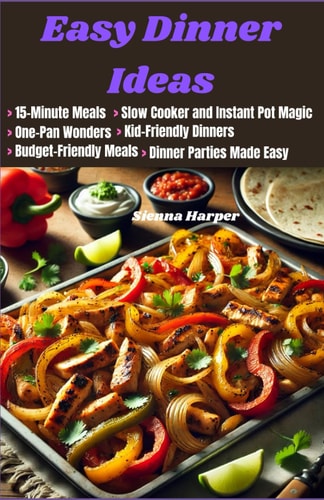Easy Dinner Ideas Simple and Delicious Meals for Busy Weeknights - Recipes for Dinner