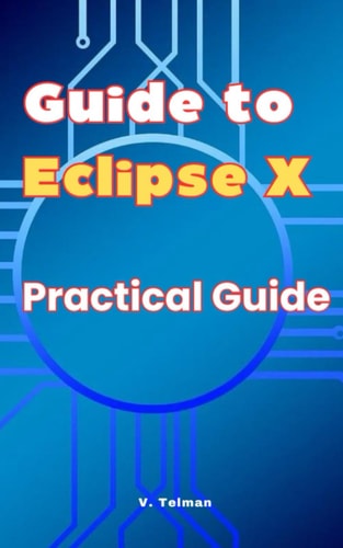 Guide to Eclipse X Practical Guide