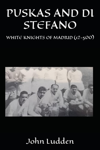 Puskas and Di Stefano White Knights of Madrid (12-500)