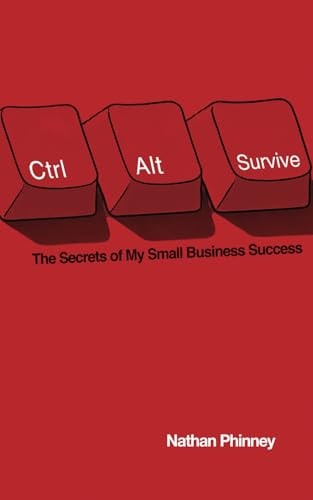 Ctrl+Alt+Survive The Secrets of My Small Business Success