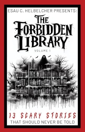 The Forbidden Library Volume 1 (Pocket Edition): 13 Scary Stories that Should NEVER be Told