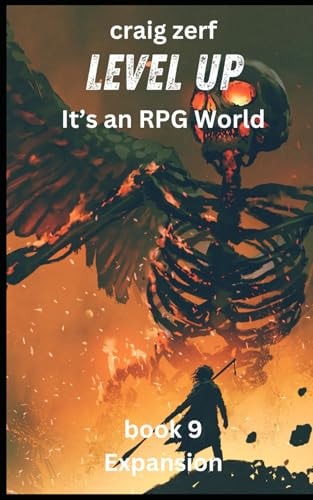 Level Up - It's an RPG World Book 9 Expansion: An Earth Apocalypse System Integration LitRPG Adventure Novel